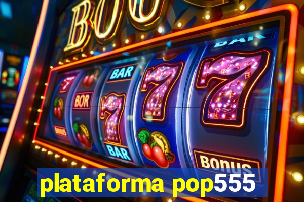 plataforma pop555